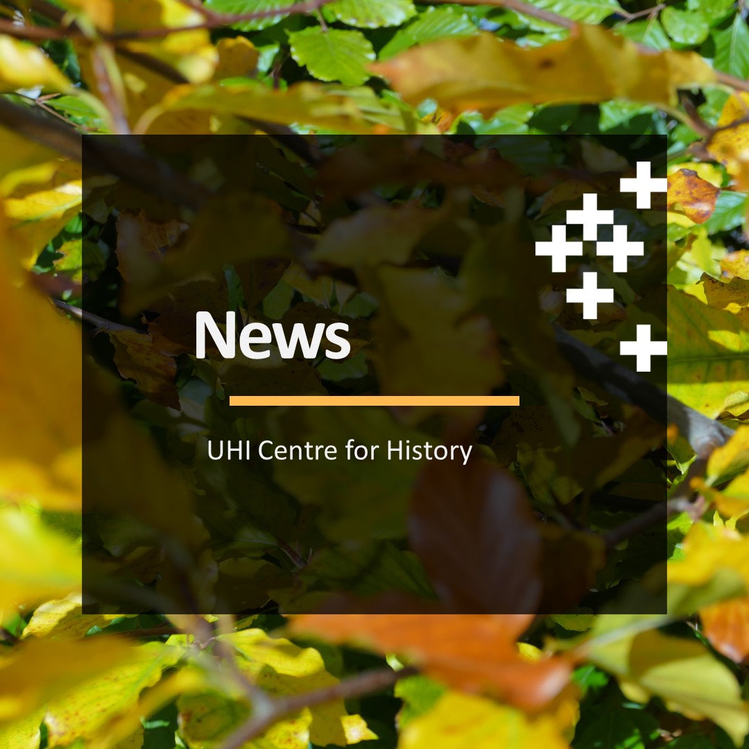 Autumn colour leaves in the background in shades of green, yellow and orange, with a black translucent text box with a text 'News, UHI Centre for History'